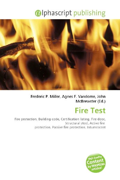 Fire Test:         Fire protection, Building code, Certification listing, Fire door,        Structural steel, Active fire protection, Passive fire protection,        Intumescent