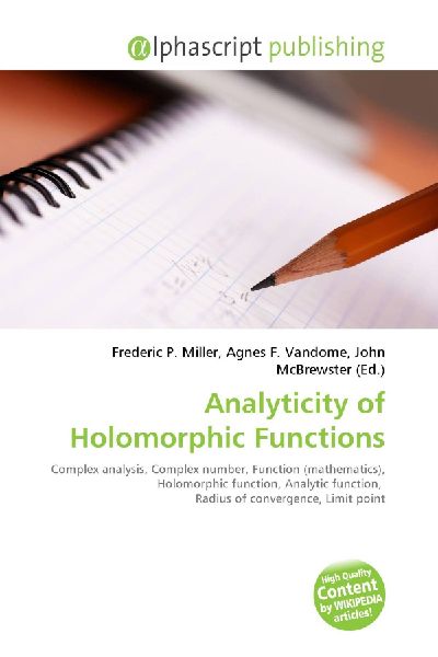 Analyticity of Holomorphic Functions:         Complex analysis, Complex number, Function (mathematics), Holomorphic        function, Analytic function, Radius of convergence, Limit point