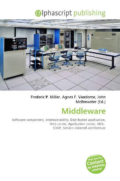 Middleware:         Software component, Interoperability, Distributed application, Web        server, Application server, XML, SOAP, Service-oriented architecture