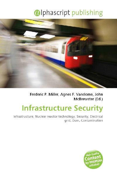 Infrastructure Security:         Infrastructure, Nuclear reactor technology, Security, Electrical grid,        Dam, Contamination