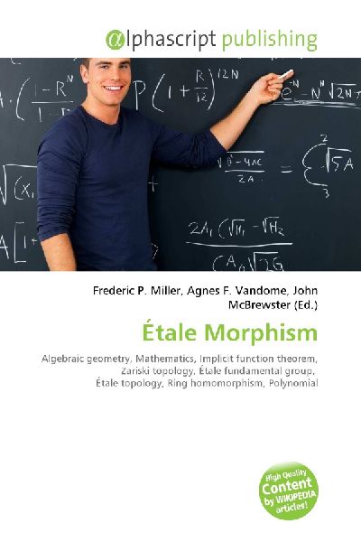 Étale Morphism:         Algebraic geometry, Mathematics, Implicit function theorem, Zariski        topology, Étale fundamental group, Étale topology, Ring homomorphism,        Polynomial