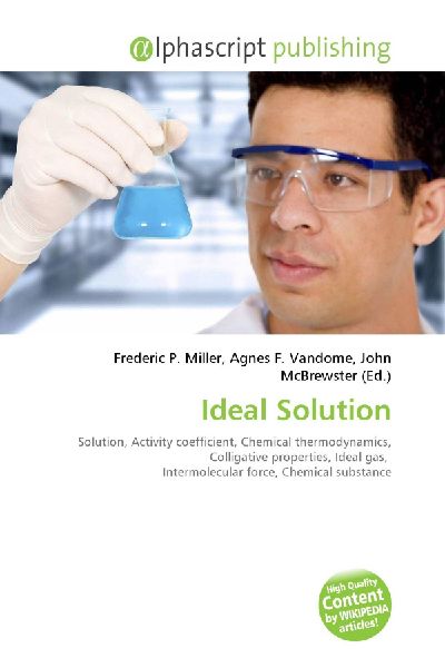 Ideal Solution:         Solution, Activity coefficient, Chemical thermodynamics, Colligative        properties, Ideal gas, Intermolecular force, Chemical substance