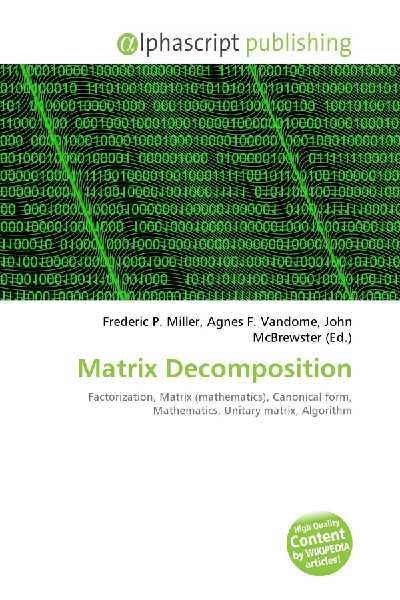 Matrix Decomposition:         Factorization, Matrix (mathematics), Canonical form, Mathematics,        Unitary matrix, Algorithm