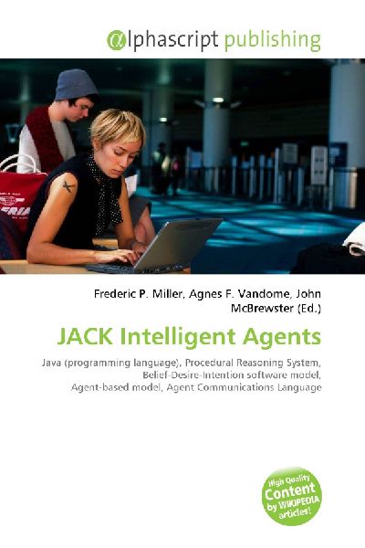 JACK Intelligent Agents:         Java (programming language), Procedural Reasoning System,        Belief-Desire-Intention software model, Agent-based model, Agent        Communications Language