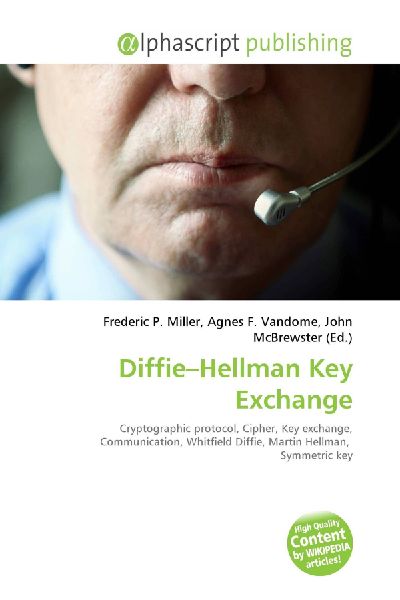 Diffie-Hellman Key Exchange:         Cryptographic protocol, Cipher, Key exchange, Communication, Whitfield        Diffie, Martin Hellman, Symmetric key