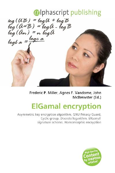 ElGamal encryption:         Asymmetric key encryption algorithm, GNU Privacy Guard, Cyclic group,        Discrete logarithm, ElGamal signature scheme, Homomorphic encryption