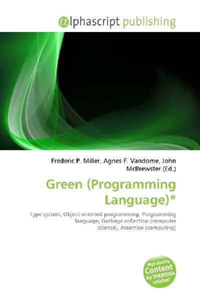 Green (Programming Language)*:         Type system, Object-oriented programming, Programming language, Garbage        collection (computer science), Assertion (computing)