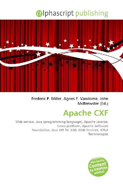 Apache CXF:         Web service, Java (programming language), Apache License,        Cross-platform, Apache Software Foundation, Java API for XML Web        Services, IONA Technologies