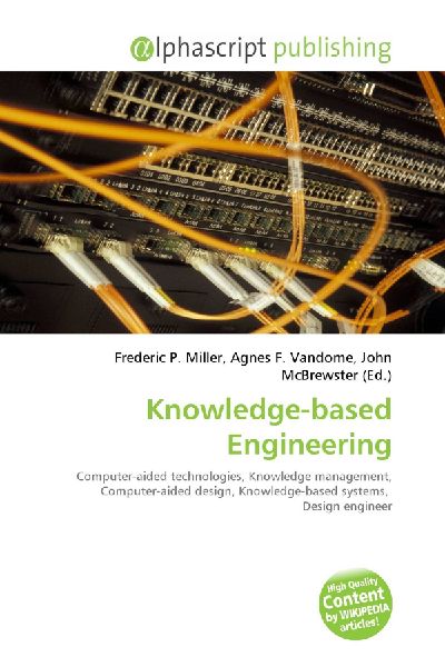 Knowledge-based Engineering:         Computer-aided technologies, Knowledge management, Computer-aided        design, Knowledge-based systems, Design engineer
