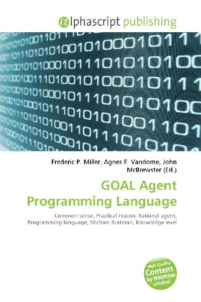 GOAL Agent Programming Language:         Common sense, Practical reason, Rational agent, Programming language,        Michael Bratman, Knowledge level
