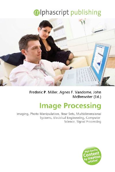 Image Processing:         Imaging, Photo Manipulation, Near Sets, Multidimensional Systems,        Electrical Engineering, Computer Science, Signal Processing