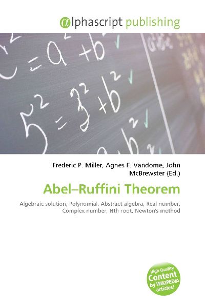 Abel-Ruffini Theorem:         Algebraic solution, Polynomial, Abstract algebra, Real number, Complex        number, Nth root, Newtons method