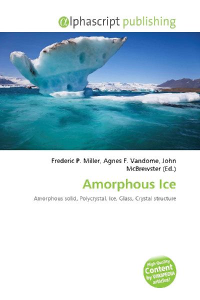 Amorphous Ice: Amorphous solid, Polycrystal, Ice, Glass, Crystal structure