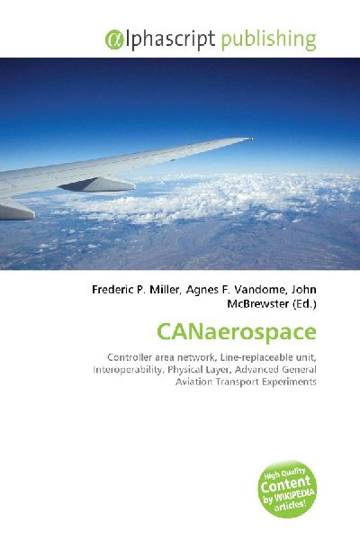 CANaerospace:         Controller area network, Line-replaceable unit, Interoperability,        Physical Layer, Advanced General Aviation Transport Experiments