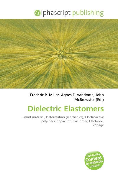 Dielectric Elastomers: Smart material, Deformation (mechanics), Electroactive polymers,        Capacitor, Elastomer, Electrode, Voltage