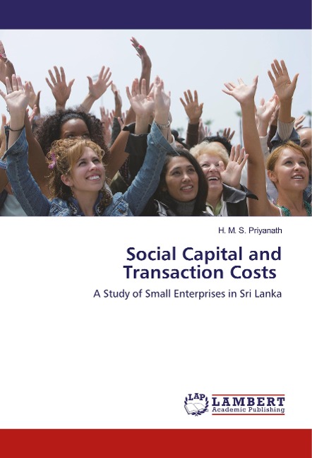 Social Capital and Transaction Costs: A Study of Small Enterprises in Sri Lanka