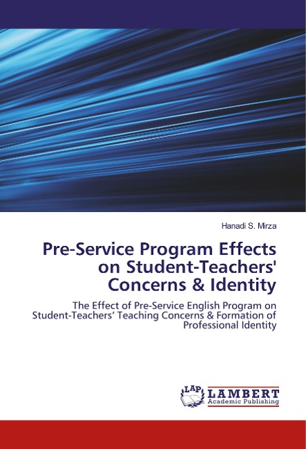 Pre-Service Program Effects on Student-Teachers' Concerns & Identity: The Effect of Pre-Service English Program on Student-Teachers' Teaching Concerns & Formation of Professional Identity