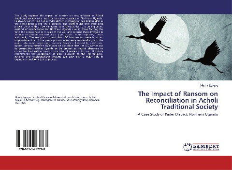 The Impact of Ransom on Reconciliation in Acholi Traditional Society: A Case Study of Pader District, Northern Uganda