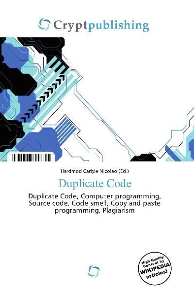 Duplicate Code:         Duplicate Code, Computer programming, Source code, Code smell, Copy and        paste programming, Plagiarism