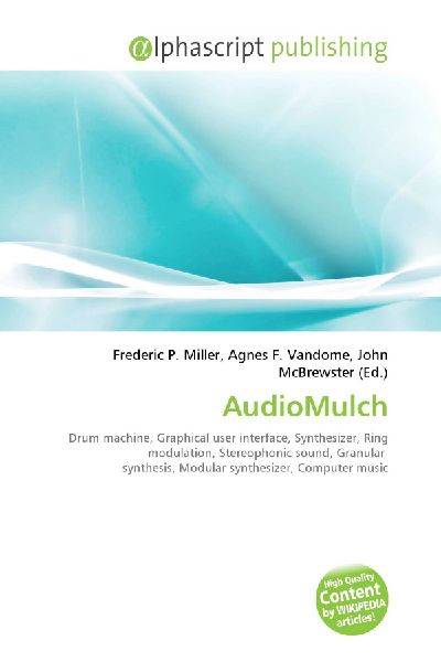 AudioMulch:         Drum machine, Graphical user interface, Synthesizer, Ring modulation,        Stereophonic sound, Granular synthesis, Modular synthesizer, Computer        music