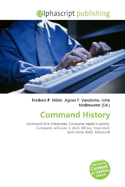 Command History:         Command-line interpreter, Computer algebra system, Computer software, C        shell, Bill Joy, Korn shell, Bash (Unix shell), Microsoft