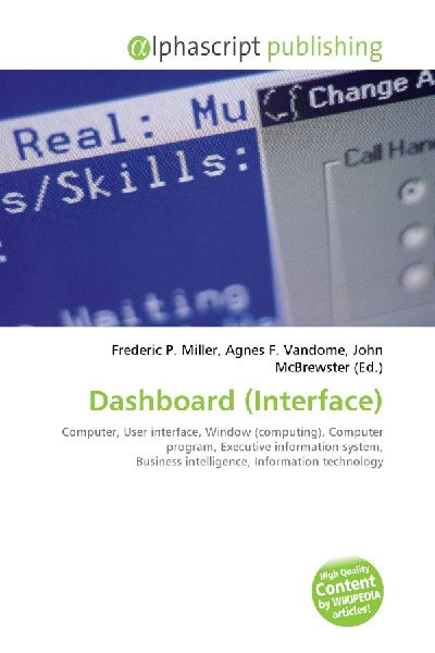 Dashboard (Interface):         Computer, User interface, Window (computing), Computer program,        Executive information system, Business intelligence, Information        technology