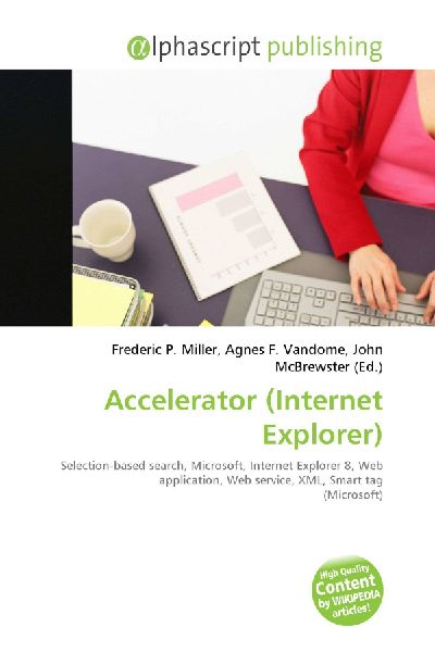 Accelerator (Internet Explorer):         Selection-based search, Microsoft, Internet Explorer 8, Web application,        Web service, XML, Smart tag (Microsoft)