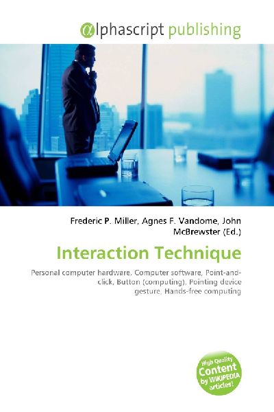 Interaction Technique:         Personal computer hardware, Computer software, Point-and-click, Button        (computing), Pointing device gesture, Hands-free computing