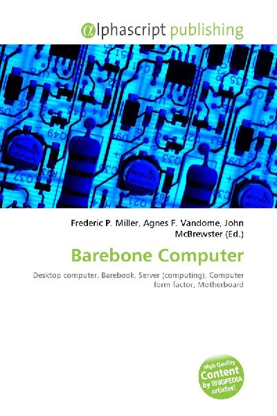 Barebone Computer:         Desktop computer, Barebook, Server (computing), Computer form factor,        Motherboard