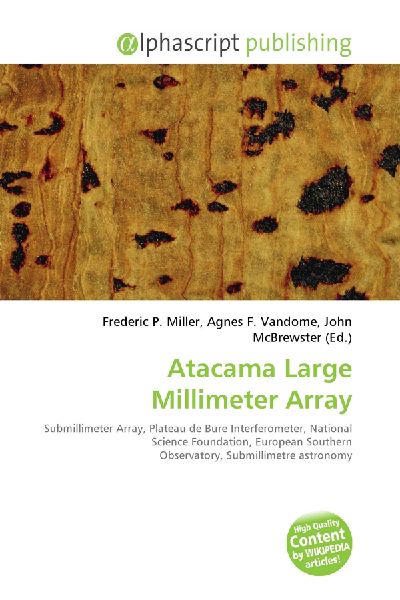 Atacama Large Millimeter Array:         Submillimeter Array, Plateau de Bure Interferometer, National Science        Foundation, European Southern Observatory, Submillimetre astronomy