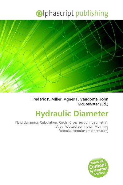 Hydraulic Diameter:         Fluid dynamics, Calculation, Circle, Cross section (geometry), Area,        Wetted perimeter, Manning formula, Annulus (mathematics)