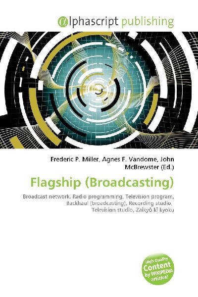 Flagship (Broadcasting):         Broadcast network, Radio programming, Television program, Backhaul        (broadcasting), Recording studio, Television studio, Zaiky¿ k¿ kyoku