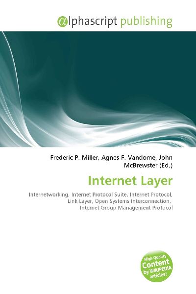 Internet Layer:         Internetworking, Internet Protocol Suite, Internet Protocol, Link Layer,        Open Systems Interconnection, Internet Group Management Protocol