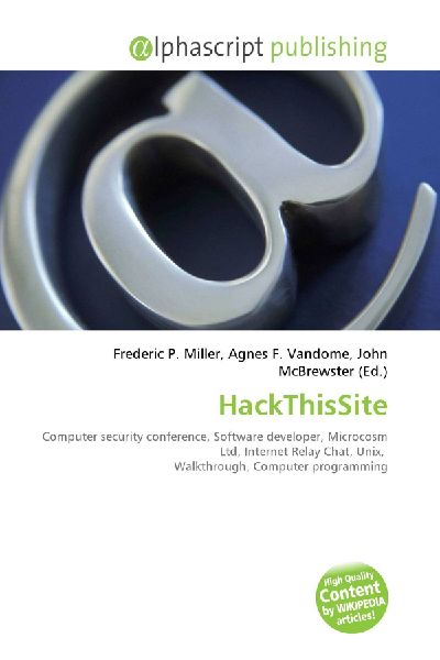 HackThisSite:         Computer security conference, Software developer, Microcosm Ltd,        Internet Relay Chat, Unix, Walkthrough, Computer programming