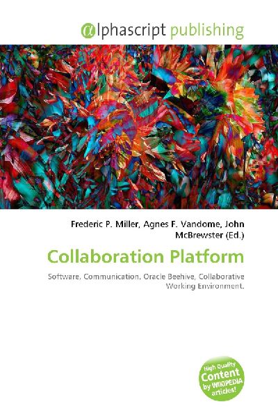 Collaboration Platform: Software, Communication, Oracle Beehive, Collaborative Working Environment.
