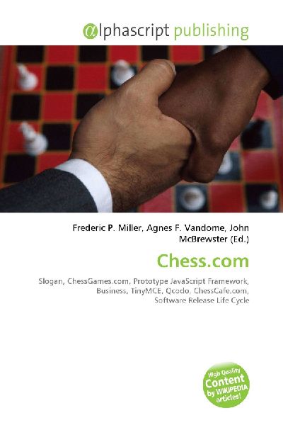 Chess.com:         Slogan, ChessGames.com, Prototype JavaScript Framework, Business,        TinyMCE, Qcodo, ChessCafe.com, Software Release Life Cycle