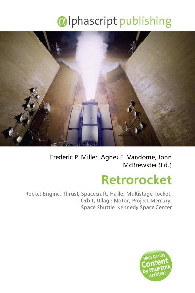 Retrorocket:         Rocket Engine, Thrust, Spacecraft, Hajile, Multistage Rocket, Orbit,        Ullage Motor, Project Mercury, Space Shuttle, Kennedy Space Center