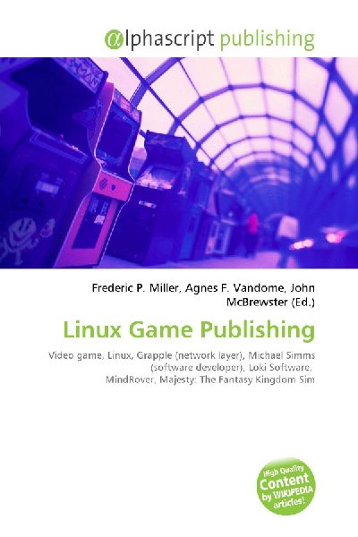 Linux Game Publishing:         Video game, Linux, Grapple (network layer), Michael Simms (software        developer), Loki Software, MindRover, Majesty: The Fantasy Kingdom Sim