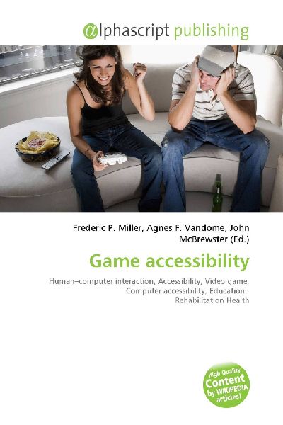 Game accessibility:         Human-computer interaction, Accessibility, Video game, Computer        accessibility, Education, Rehabilitation Health