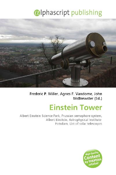 Einstein Tower:         Albert Einstein Science Park, Prussian semaphore system, Albert        Einstein, Astrophysical Institute Potsdam, List of solar telescopes