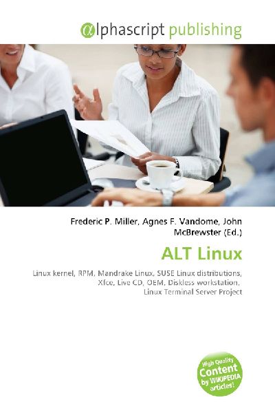 ALT Linux:         Linux kernel, RPM, Mandrake Linux, SUSE Linux distributions, Xfce, Live        CD, OEM, Diskless workstation, Linux Terminal Server Project