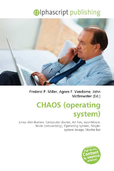 CHAOS (operating system):         Linux distribution, Computer cluster, Ad hoc, openMosix, Node        (networking), Operating system, Single- system image, Moshe Bar