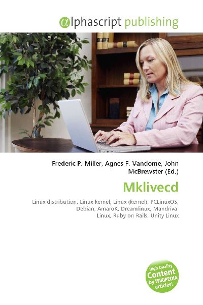Mklivecd:         Linux distribution, Linux kernel, Linux (kernel), PCLinuxOS, Debian,        AmaroK, Dreamlinux, Mandriva Linux, Ruby on Rails, Unity Linux