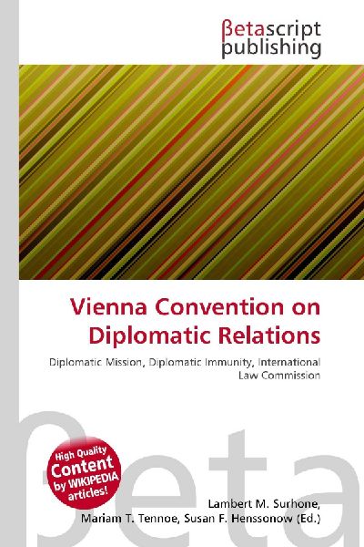 Vienna Convention on Diplomatic Relations: Diplomatic Mission, Diplomatic Immunity, International Law Commission