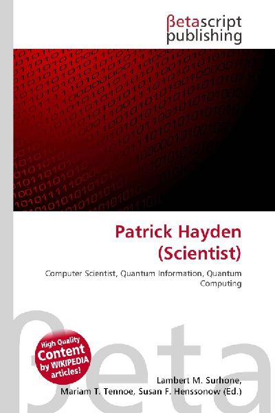 Patrick Hayden (Scientist): Computer Scientist, Quantum Information, Quantum Computing