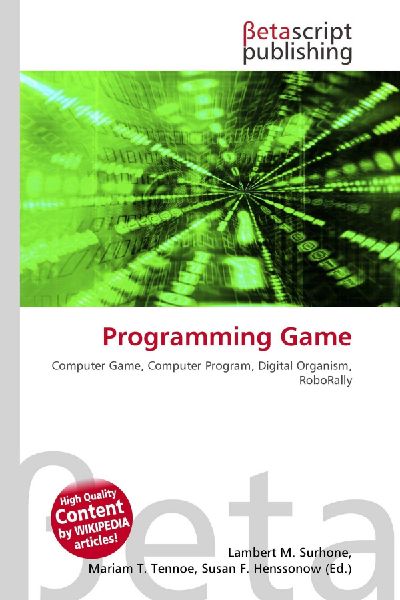 Programming Game: Computer Game, Computer Program, Digital Organism, RoboRally
