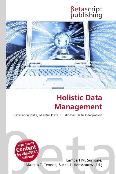 Holistic Data Management: Reference Data, Master Data, Customer Data Integration