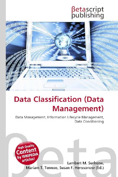Data Classification (Data Management): Data Management, Information Lifecycle Management, Data Conditioning