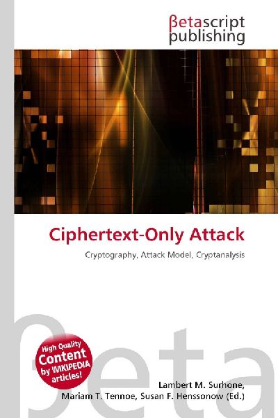 Ciphertext-Only Attack: Cryptography, Attack Model, Cryptanalysis