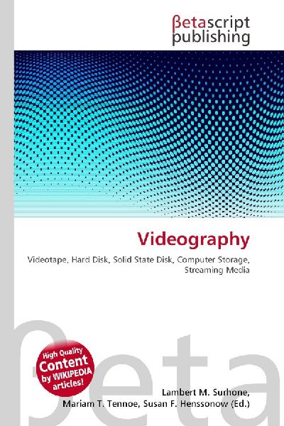 Videography: Videotape, Hard Disk, Solid State Disk, Computer Storage, Streaming Media